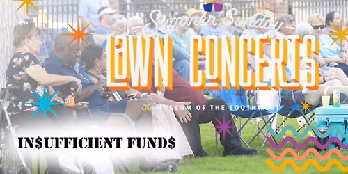 Summer Sunday Lawn Concert 2026: IN$UFFICIENT FUND$  |  Sponsored by Tierra Company LP