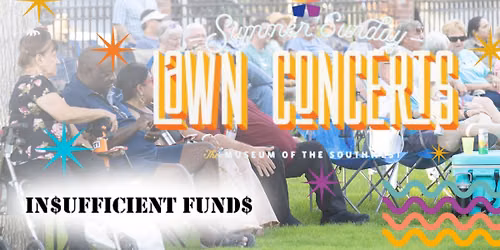 Summer Sunday Lawn Concert 2026: IN$UFFICIENT FUND$  |  Sponsored by Tierra Company LP