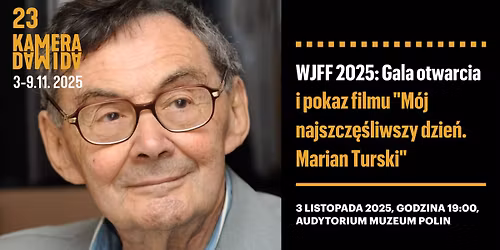 Gala otwarcia WJFF 2025 i pokaz filmu "M\u00f3j najszcz\u0119\u015bliwszy dzie\u0144. Marian Turski"