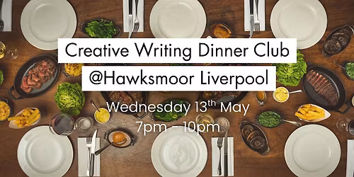 Creative Writing Dinner Club @ Hawksmoor Liverpool