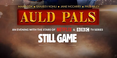 Auld Pals - An Evening With The Stars of Still Game at Vaillant Live