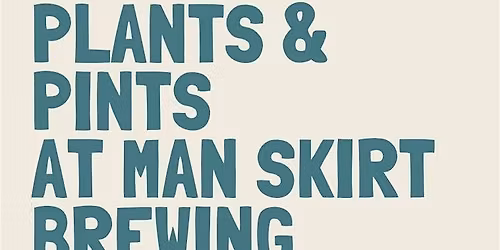 Plants & Pints