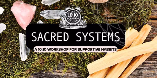 Sacred Systems: A Mini Workshop for Supportive Habits