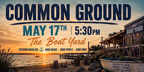 \ud83c\udfb8 COMMON GROUND LIVE @ THE BOAT YARD \ud83c\udf0a Sunday, May 17th | 5:30 PM