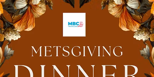 METSGIVING DINNER with MBC TRAVELERS