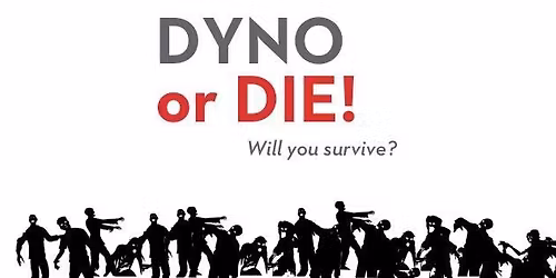 Dyno or Die