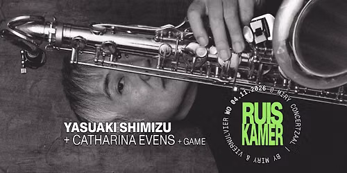 RUISKAMER: Yasuaki Shimizu \/ Catharina Evens | MIRY Concertzaal