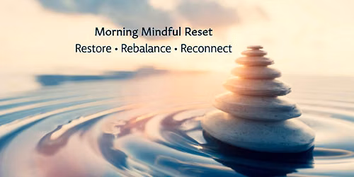 Wednesday Morning Mindful Reset: Restore \u2022 Rebalance \u2022 Reconnect