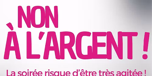 "Non \u00e0 l'argent" ! Une com\u00e9die grin\u00e7ante et irr\u00e9sistible
