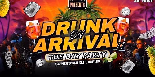 DRUNK ON ARRIVAL II: THE DAY PARTY