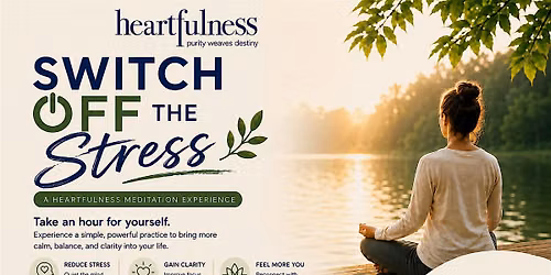 Experience Heartfulness | Switch Off the Stress