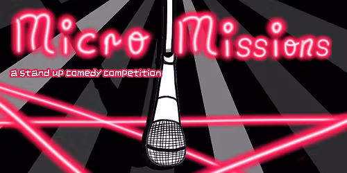 Micro Missions - Open Mic Stand Up Comedy Competition