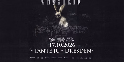 + GH\u00d8STKID + Dropout Kings + Stain The Canvas + Seven Blood - Tante Ju - Dresden