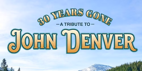 LIVE Series: 30 Years Gone - A Tribute to John Denver 