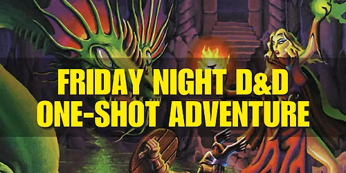 Friday Night Dungeons & Dragons One-Shot Adventure - Huntington Beach