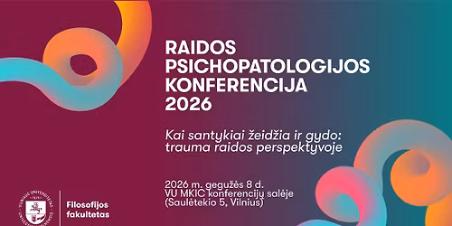 Raidos psichopatologijos konferencija \u201eKai santykiai \u017eeid\u017eia ir gydo: trauma raidos perspektyvoje\u201c