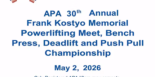 APA Frank Kostyo Memorial Powerlifting Meet, Bench Press, Deadlift and Push Pull Championship