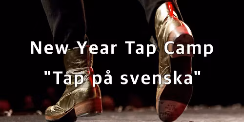 New Year Tap Camp - "Tap p\u00e5 svenska"