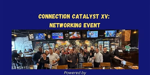 Connection Catalyst XV: Networking Event
