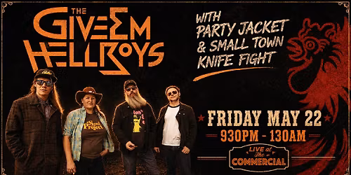 THE GIVE 'EM HELL BOYS WITH PARTY JACKET & SMALL TOWN KNIFE FIGHT