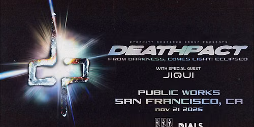  DEATHPACT: From Darkness, Comes Light: Eclipsed presented by Public Works & DJ Dials