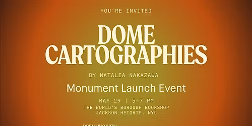 Historias in Motion: Dome Cartographies Monument Launch