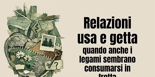 Relazioni usa e getta - Quando anche i legami sembrano consumarsi in fretta