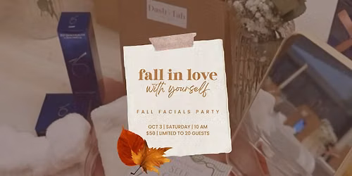 Fall in Love with Yourself: A Fall Facials Party