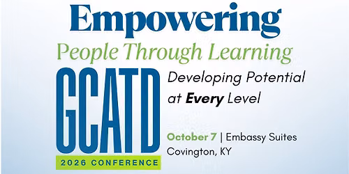 2026 GCATD Conference: Empowering People Through Learning - Developing Potential at Every Level