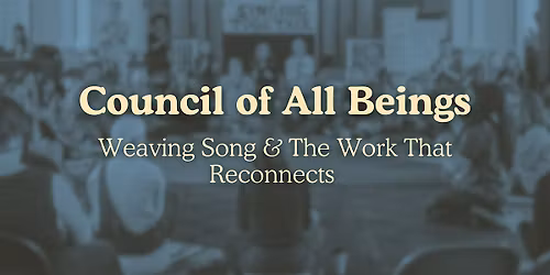 Council of All Beings [A Work That Reconnects Singing Circle]