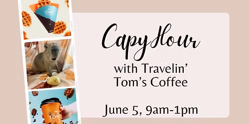Capy Hour with Yukon Goldie & Travelin' Tom's Coffee