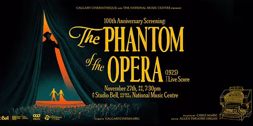 Calgary Cinematheque & NMC Present \u2014 100th Anniversary: Phantom of the Opera (1925) with Live Score