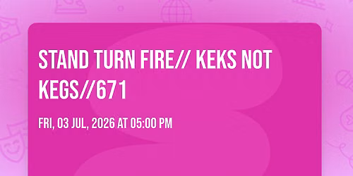 Stand Turn Fire\/\/ Keks not Kegs\/\/671