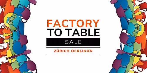 Factory To Table Sale 2026 - FTT Z\u00fcrich Oerlikon