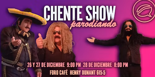 Chente Show - Espect\u00e1culo de parodia en Foro Caf\u00e9
