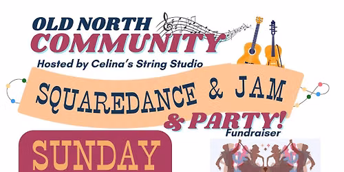 Old North Community Spring Square-dance, Jam and Fundraiser