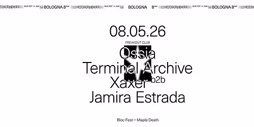 Bloc Fest - Maple Death with Ossia, Terminal Archive, Xaxer b2b Jamir Estrada | Freakout Club