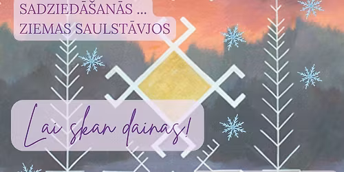 SADZIED\u0100\u0160AN\u0100S... ZIEMAS SAULST\u0100VJOS... LAI SKAN DAINAS