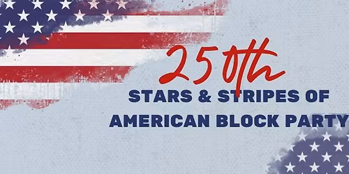 250th Stars & Stripes of America Block Party