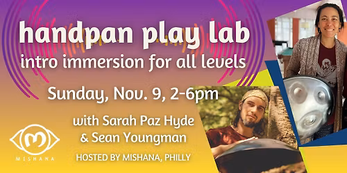 Handpan Play Lab: Intro Immersion with Sarah Paz Hyde & Sean Youngman, Mishana Philly