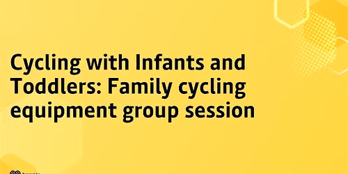 Cycling with Infants and Toddlers: Family cycling equipment group session