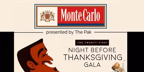Monte Carlo - Night Before Thanksgiving Gala presented by The Pak