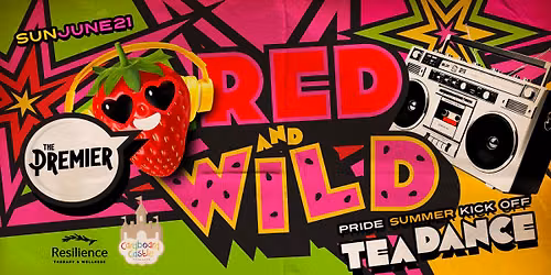 Red and Wild: Pride Summer Kick Off Tea Dance