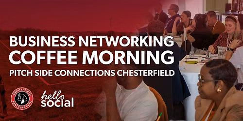 Business Networking Coffee Morning - Pitch Side Connections Chesterfield