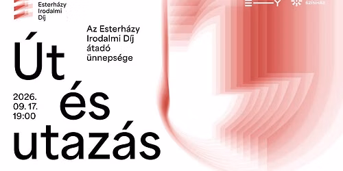 \u00dat \u00e9s utaz\u00e1s \u2014 Koncert felolvas\u00f3esttel \u00e9s az Esterh\u00e1zy Irodalmi D\u00edj \u00e1tad\u00f3 \u00fcnneps\u00e9ge