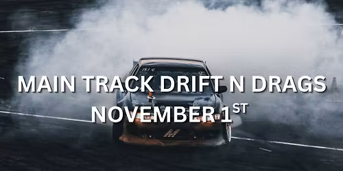 Main Track Drift N Drags