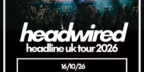 Headwired UK Tour 2026 - Sheffield