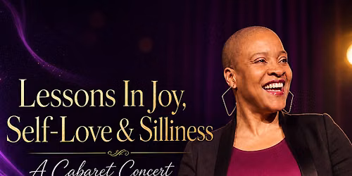 Lessons In Joy, Self-Love & Silliness: A Cabaret Concert!
