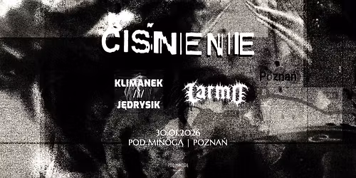 CI\u015aNIENIE x Klimanek\/J\u0119drysik x LARMO | 30.01.2026 | Klub Pod Minog\u0105, POZNA\u0143
