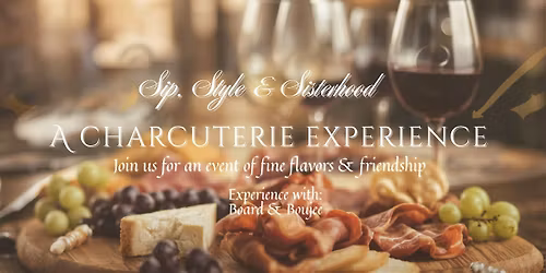 Sip, Style & Sisterhood: A Charcuterie Experience